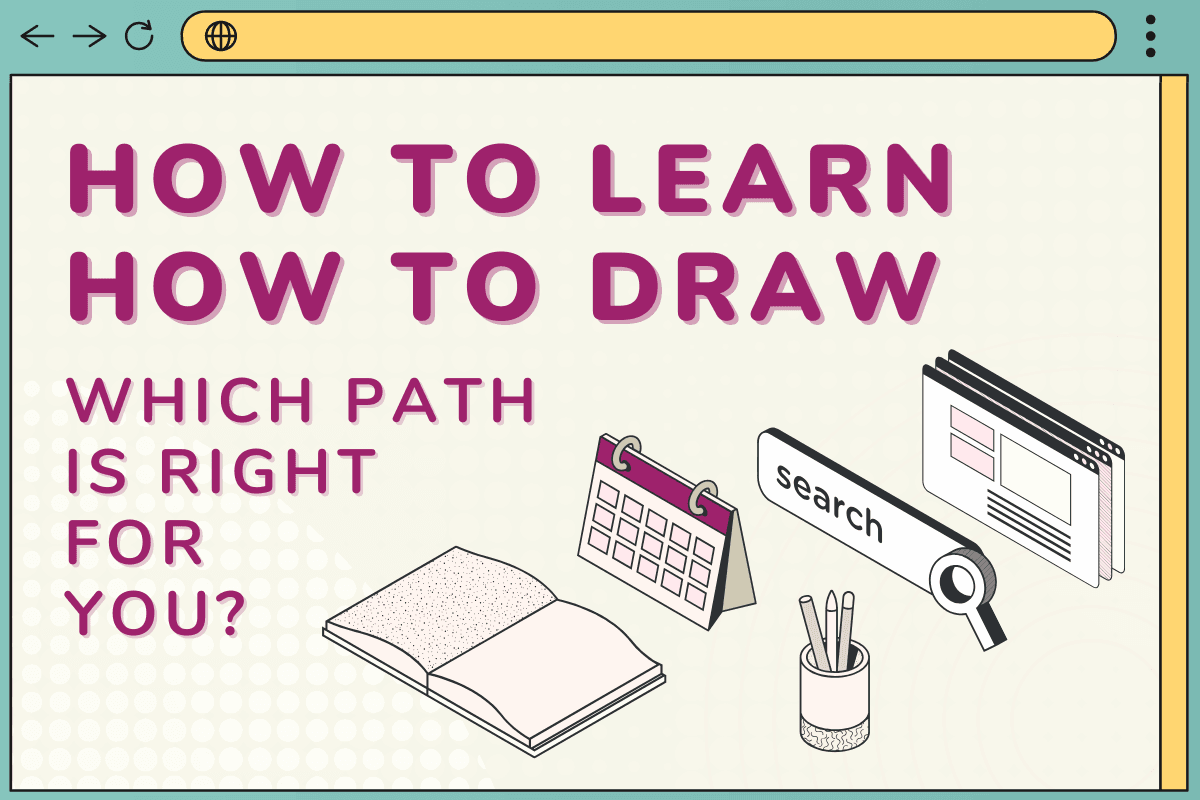 How to Learn How to Draw: Which Path Is Right for You?