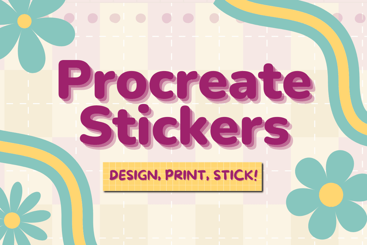 Procreate Stickers : Design, Print, Stick!
